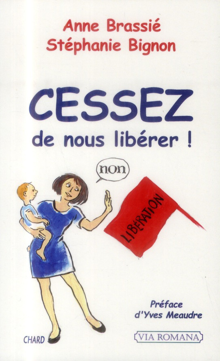 CESSEZ DE NOUS LIBERER ! - BRASSIE, ANNE - Via romana