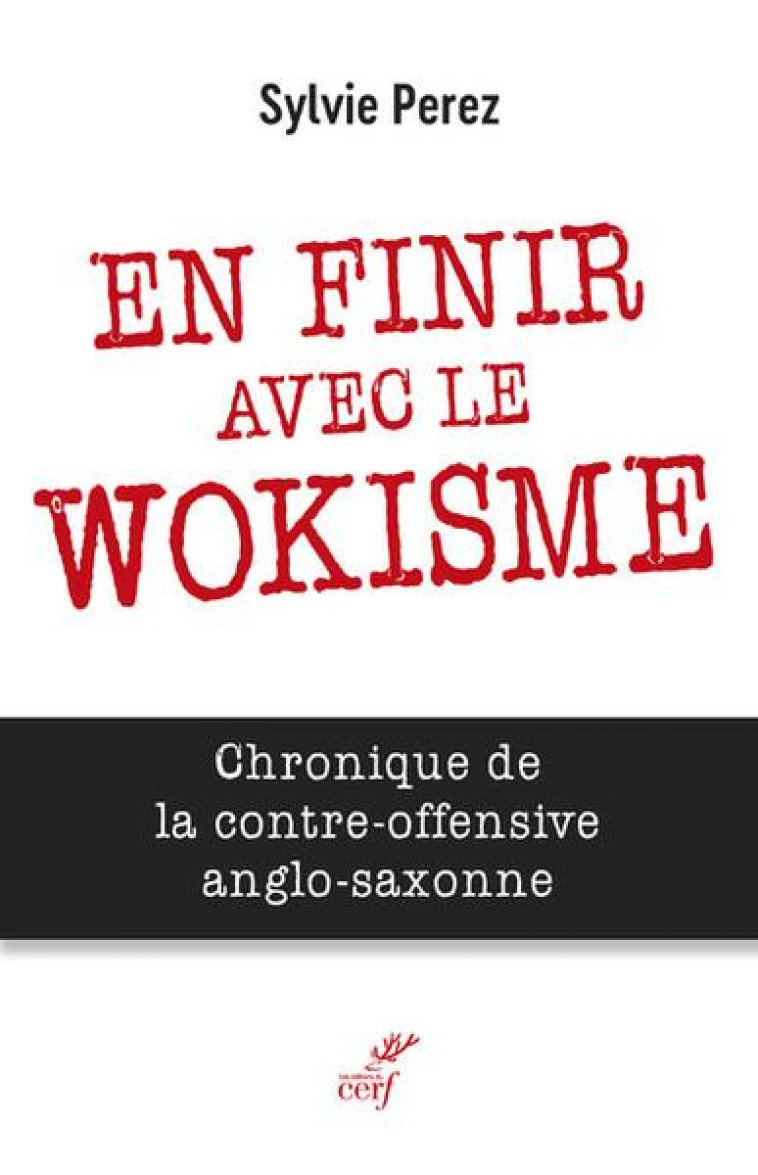 ANTI-WOKE : LES RESISTANTS DU NOUVEAU MONDE. - CHRONIQUE D-UNE CONTRE-OFFENSIVE (2012-2022) - PEREZ SYLVIE - CERF