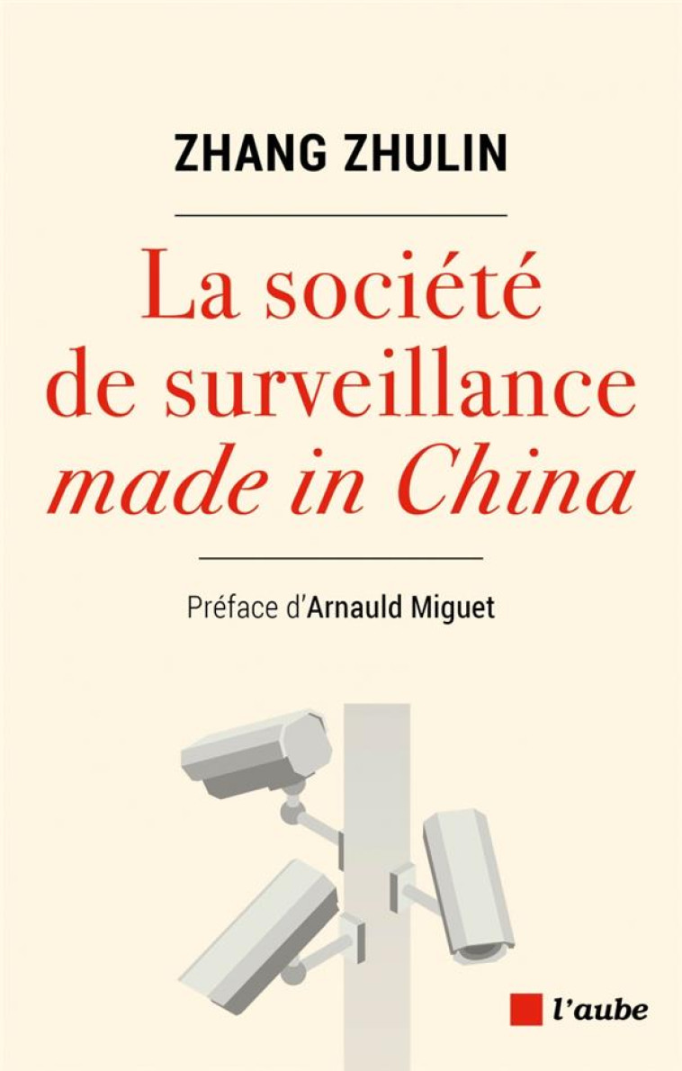 LA SOCIETE DE SURVEILLANCE MADE IN CHINA - ZHULIN/MIGUET - AUBE NOUVELLE