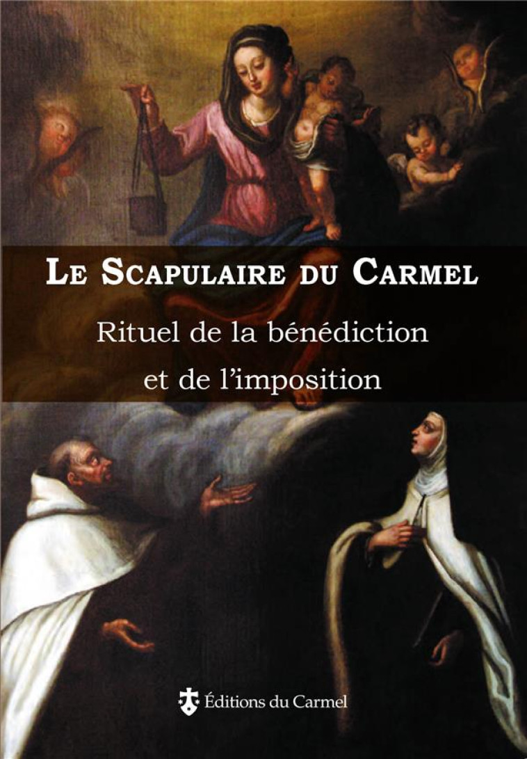 LE SCAPULAIRE DU CARMEL - RITUEL DE LA BENEDICTION ET DE L'IMPOSITION - COLLECTIF - Ed. du Carmel