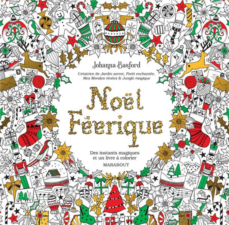 NOEL FEERIQUE : DES INSTANTS MAGIQUES ET UN LIVRE A COLORIER - BASFORD, JOHANNA - MARABOUT