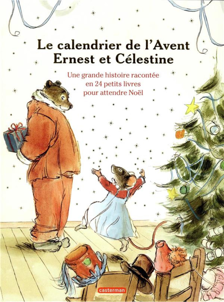 ERNEST ET CELESTINE : LE CALENDRIER DE L'AVENT : UNE GRANDE HISTOIRE RACONTEE EN 24 PETITS LIVRES POUR ATTENDRE NOEL - VINCENT GABRIELLE - NC