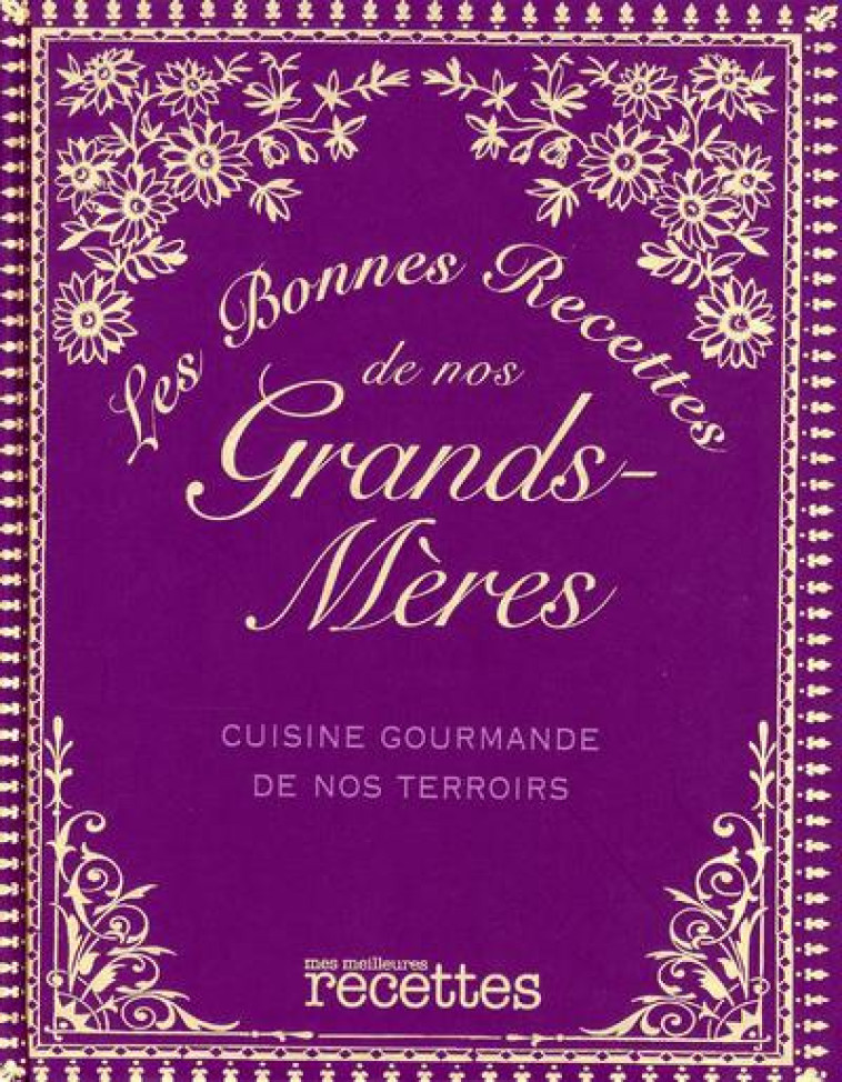 LES BONNES RECETTES DE NOS GRANDS-MERES  -  CUISINE GOURMANDE DE NOS TERROIRS -  COLLECTIF - SELECTION READE