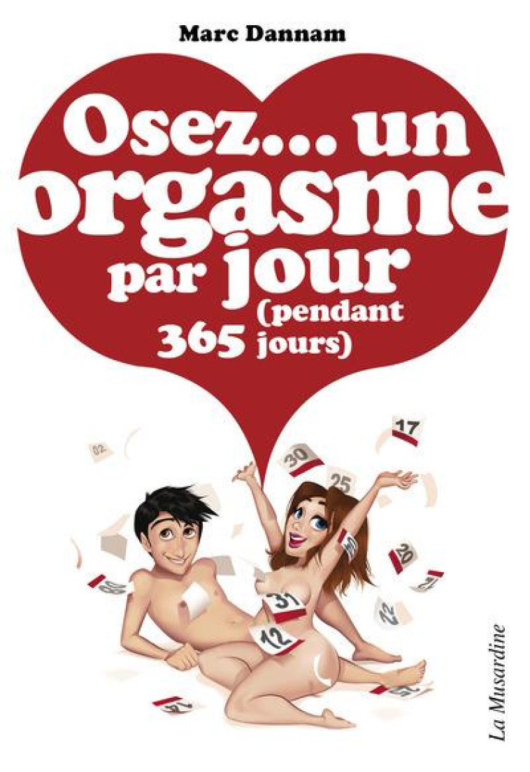 UN ORGASME PAR JOUR  -  PENDANT 365 JOURS - Dannam Marc - la Musardine