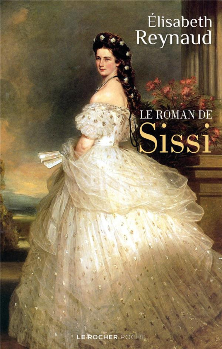 LE ROMAN DE SISSI - ELISABETH REYNAUD - DU ROCHER