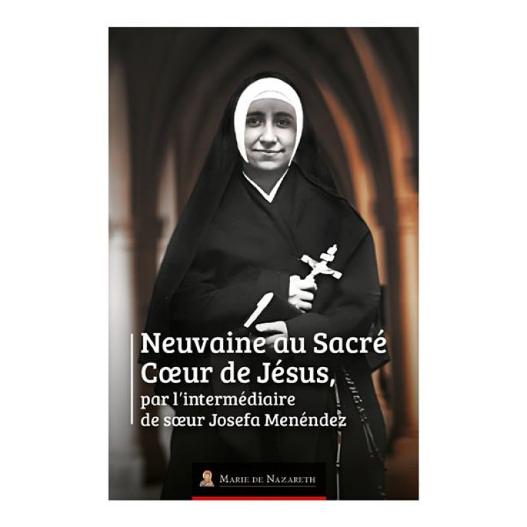 NEUVAINE A SOEUR JOSEFA MENENDEZ - ASSOCIATION MARIE DE - EPSILOON