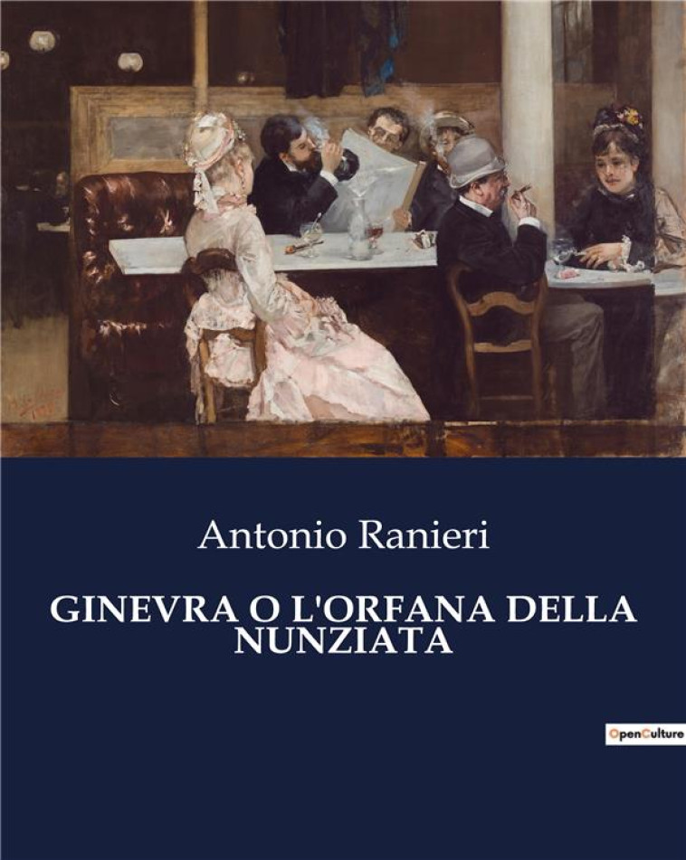 GINEVRA O L'ORFANA DELLA NUNZIATA - RANIERI ANTONIO - CULTUREA