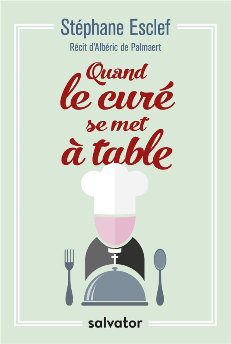 QUAND LE CURE SE MET A TABLE - ESCLEF - SALVATOR