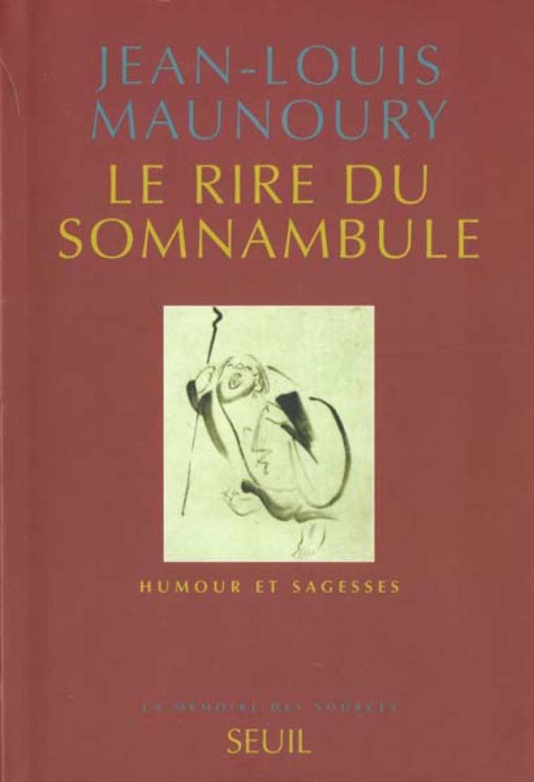 LE RIRE DU SOMNAMBULE. HUMOUR ET SAGESSES - MAUNOURY, JEAN-LOUIS - SEUIL