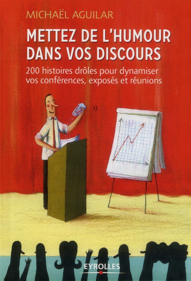 METTEZ DE L'HUMOUR DANS VOTRE DISCOURS  -  200 HISTOIRES DROLES POUR DYNAMISER VOS CONFERENCES, EXPOSES ET REUNIONS - Aguilar Michaël - Eyrolles