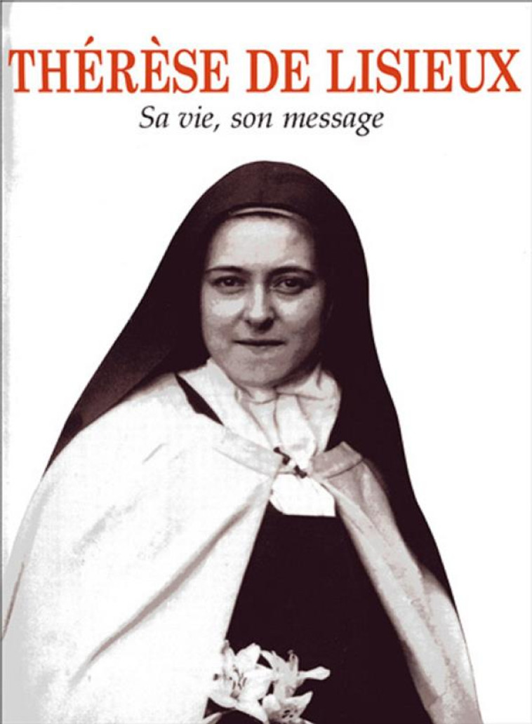 THERESE DE LISIEUX  -SA VIE, SON MESSAGE - DE MEESTER O.C.D. CO - MEDIASPAUL