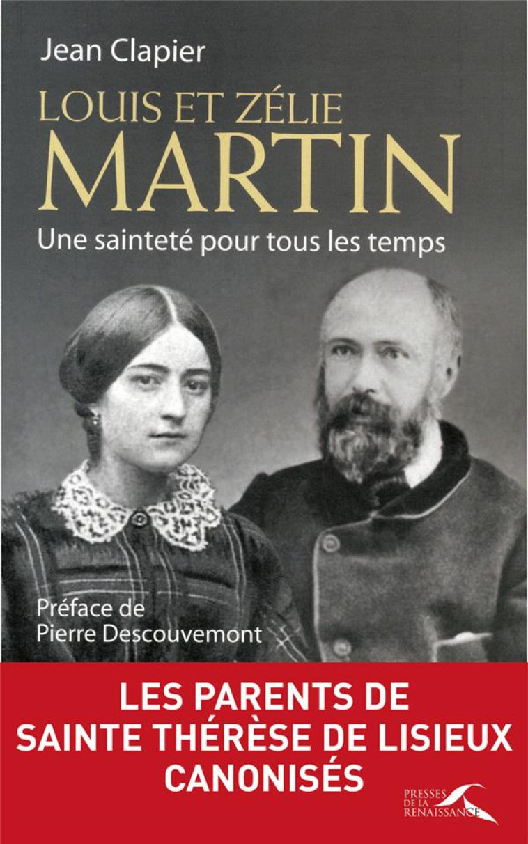 LOUIS ET ZELIE MARTIN  -  UNE SAINTETE POUR TOUS LES TEMPS - CLAPIER, JEAN - PRESSES RENAISS