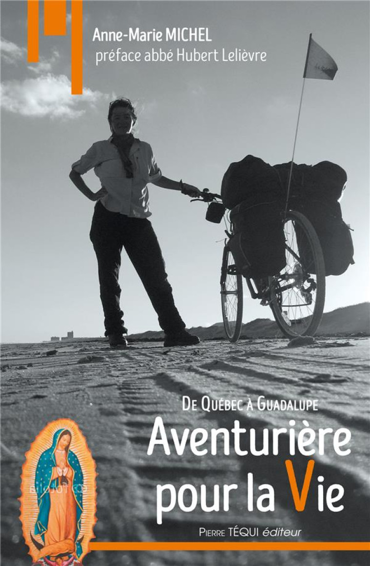 AVENTURIERE POUR LA VIE : DE QUEBEC A GUADALUPE - MICHEL, ANNE-MARIE - Téqui