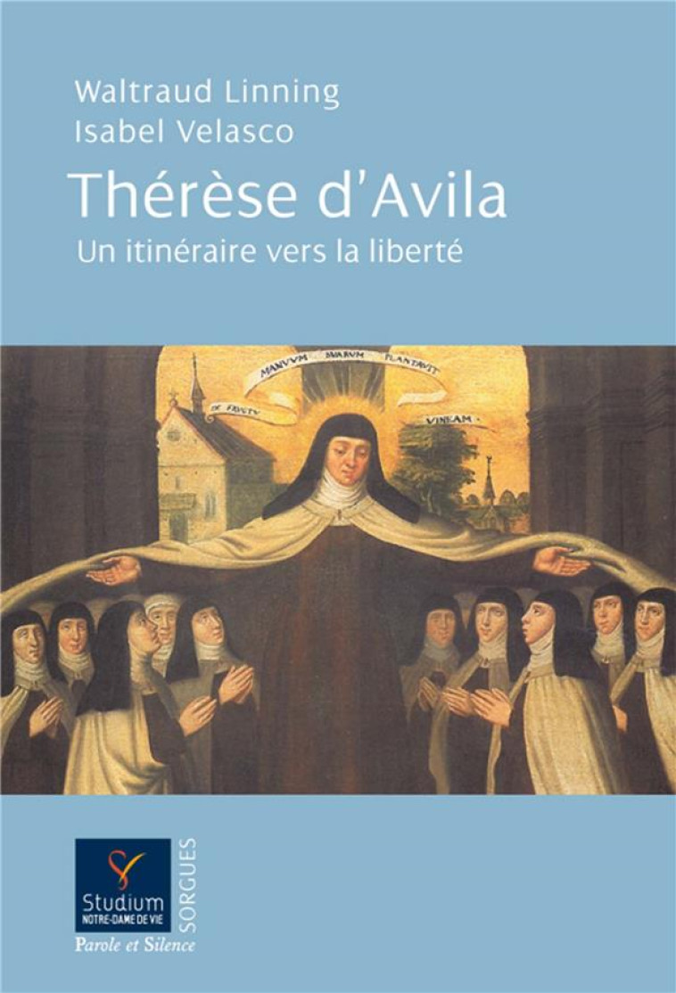 THERESE D'AVILA  -  UN ITINERAIRE VERS LA LIBERTE - Wilhélem François-Régis - Parole et silence