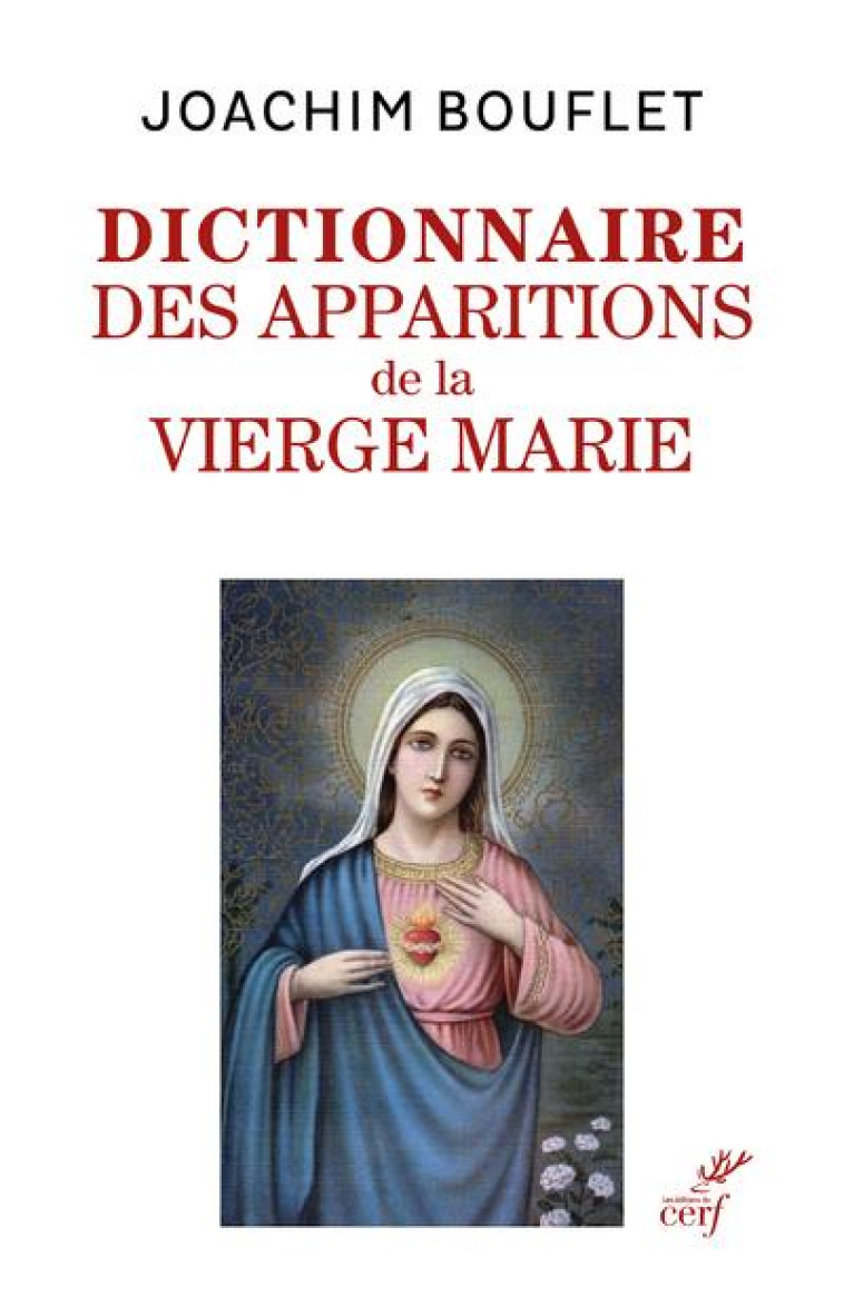 DICTIONNAIRE DES APPARITIONS DE LA VIERGE MARIE - BOUFLET JOACHIM - CERF