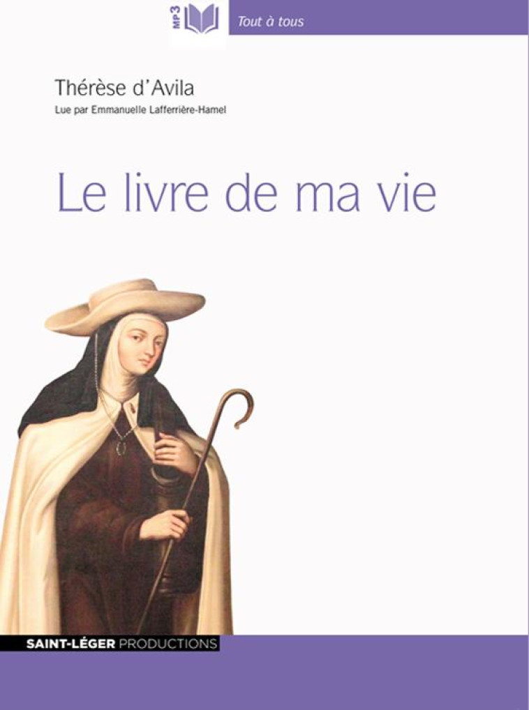 LE LIVRE DE MA VIE - LIVRE AUDIO MP3 - THERESE D-AVILA - Saint-Léger productions