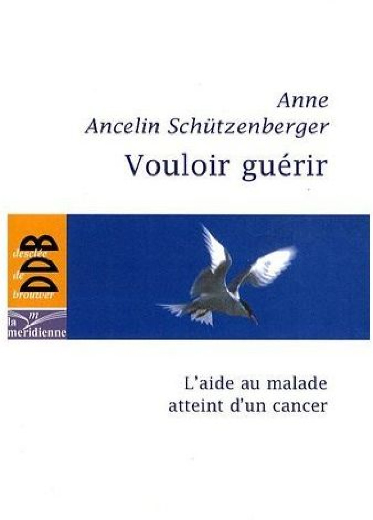 VOULOIR GUERIR  -  L'AIDE AU MALADE ATTEINT D'UN CANCER - ANCELIN-SCHUTZE - Desclee De Brouwer