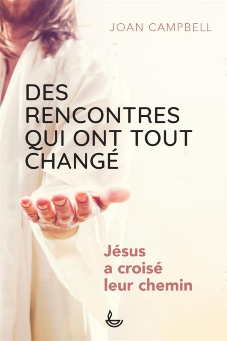 DES RENCONTRES QUI ONT TOUT CHANGE - JESUS A CROISE LEUR CHEMIN - CAMPBELL/EVANS - LECTURE BIBLE F