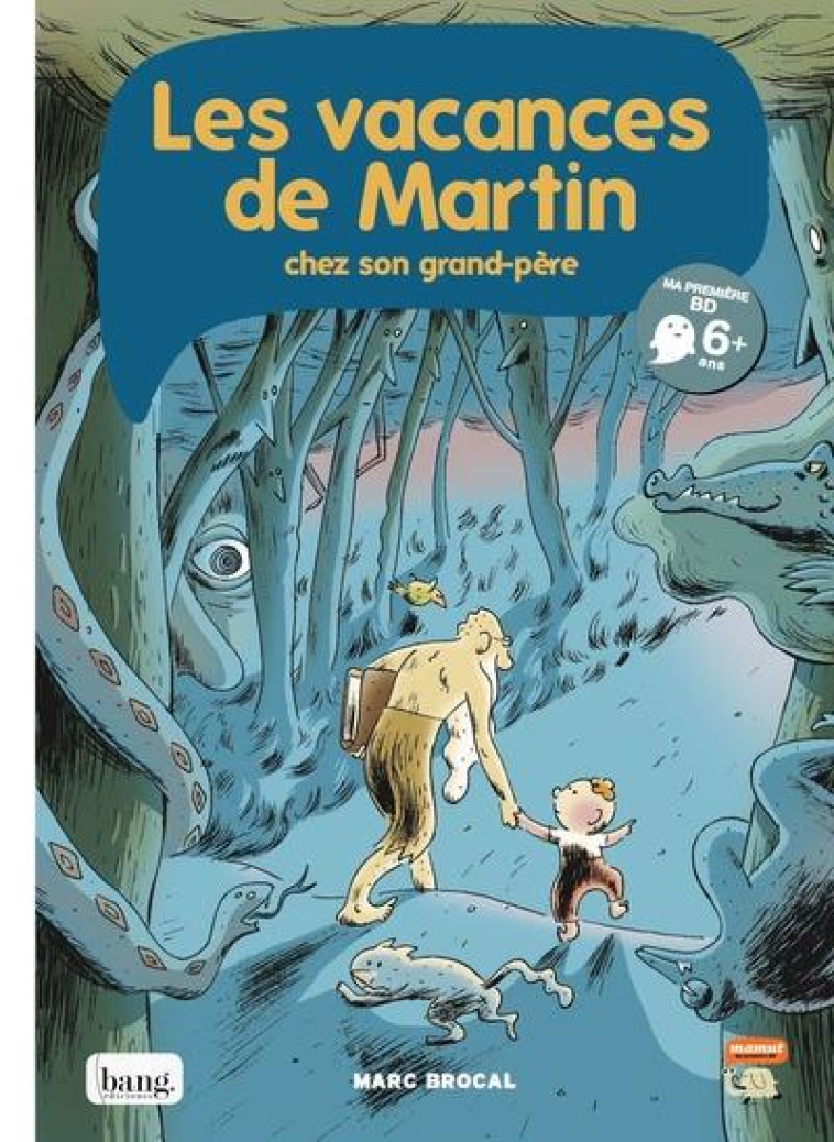 LES VACANCES DE MARTIN CHEZ SON GRAND-PERE - BROCAL, MARC  - Bang Editions