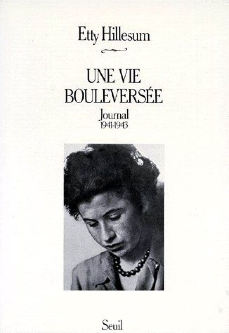 UNE VIE BOULEVERSEE. JOURNAL (1941-1943) - HILLESUM ETTY - SEUIL