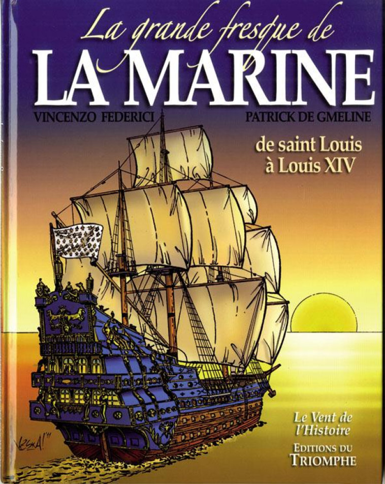 LA GRANDE FRESQUE DE LA MARINE, DE SAINT LOUIS A LOUIS XIV, TOME 1 - XXX - TRIOMPHE