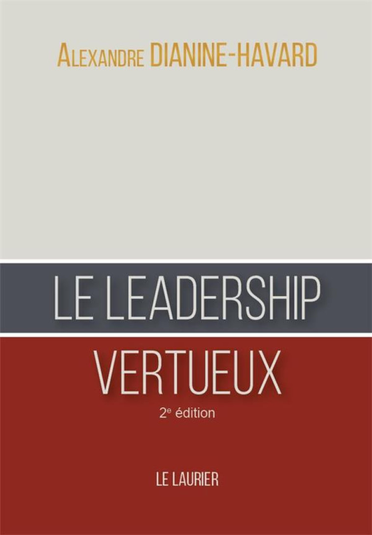 LE LEADERSHIP VERTUEUX - 2EME EDITION - DIANINE-HAVARD A. - le Laurier