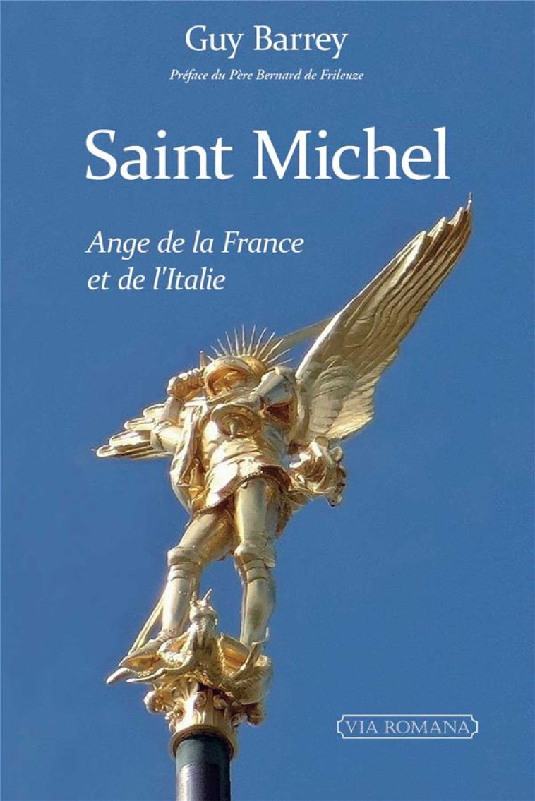 SAINT MICHEL, ANGE DE LA FRANCE ET DE L-ITALIE - GUY BARREY - VIA ROMANA