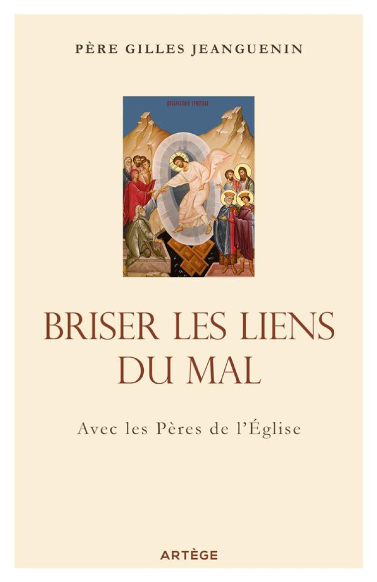 BRISER LES LIENS DU MAL, AVEC LES PERES DE L-EGLISE - JEANGUENIN GILLES - ARTEGE