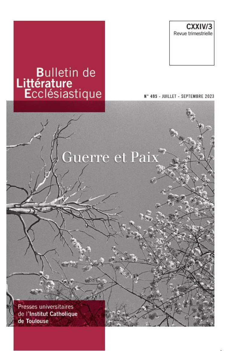 BULLETIN DE LITTERATURE ECCLESIASTIQUE N 495 CXXIV/3 (JUILLET-SEPTEMBRE 2023) - GUERRE ET PAIX - RICHER ETIENNE - NC