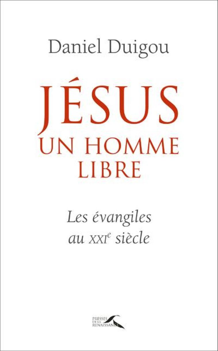 JESUS, UN HOMME LIBRE - DUIGOU, DANIEL - PRESSES RENAISS