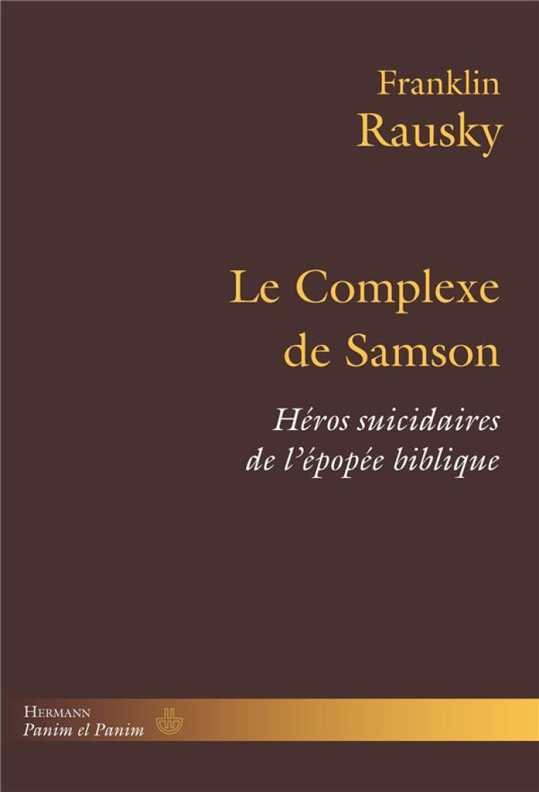 LE COMPLEXE DE SAMSON - HEROS SUICIDAIRES DE L'EPOPEE BIBLIQUE - RAUSKY FRANKLIN - HERMANN