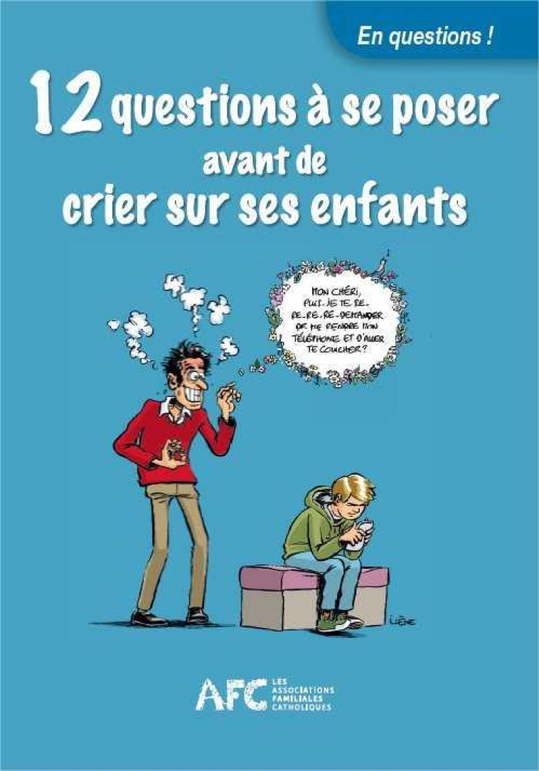 12 QUESTIONS A SE POSER AVANT DE CRIER SUR LES ENFANTS - ASSOCIATION DES FAMI - Ed. de l'Emmanuel