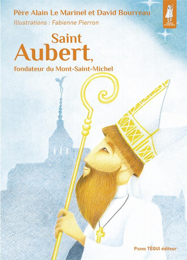 SAINT AUBERT, FONDATEUR DU MONT-SAINT-MICHEL - EDITION ILLUSTREE - LE MARINEL/BOURREAU - TEQUI