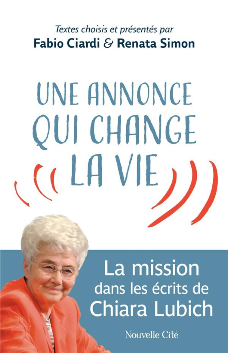 UNE ANNONCE QUI CHANGE LA VIE - LA MISSION DANS LES ECRITS DE CHIARA LUBICH - CIARDI/SIMON - NOUVELLE CITE