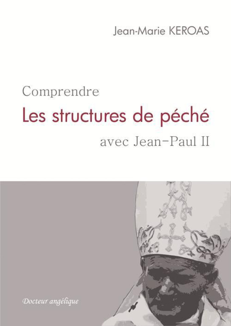 COMPRENDRE LES STRUCTURES DU PECHE AVEC JEAN-PAUL II - KEROAS JEAN-MARIE - ANGELIQUE