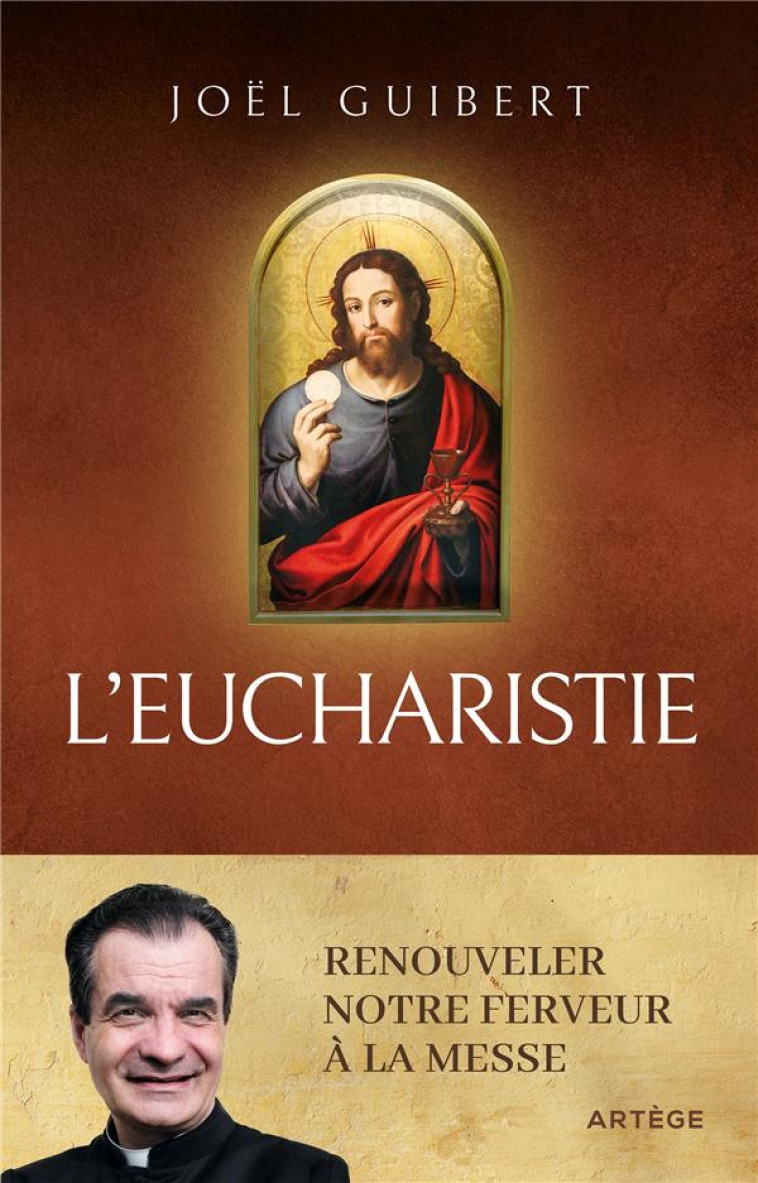 L-EUCHARISTIE - RENOUVELER NOTRE FERVEUR A LA MESSE - GUIBERT JOEL - ARTEGE