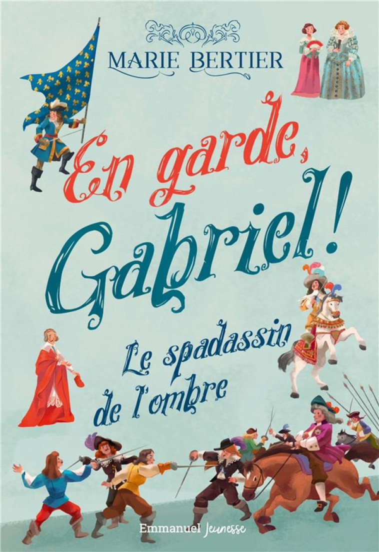 EN GARDE, GABRIEL ! - LE SPADASSIN DE L-OMBRE - BERTIER/GIANASSI - EMMANUEL