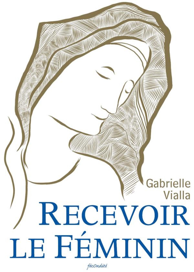 RECEVOIR LE FEMININ - VIALLA, GABRIELLE - BILLINGS