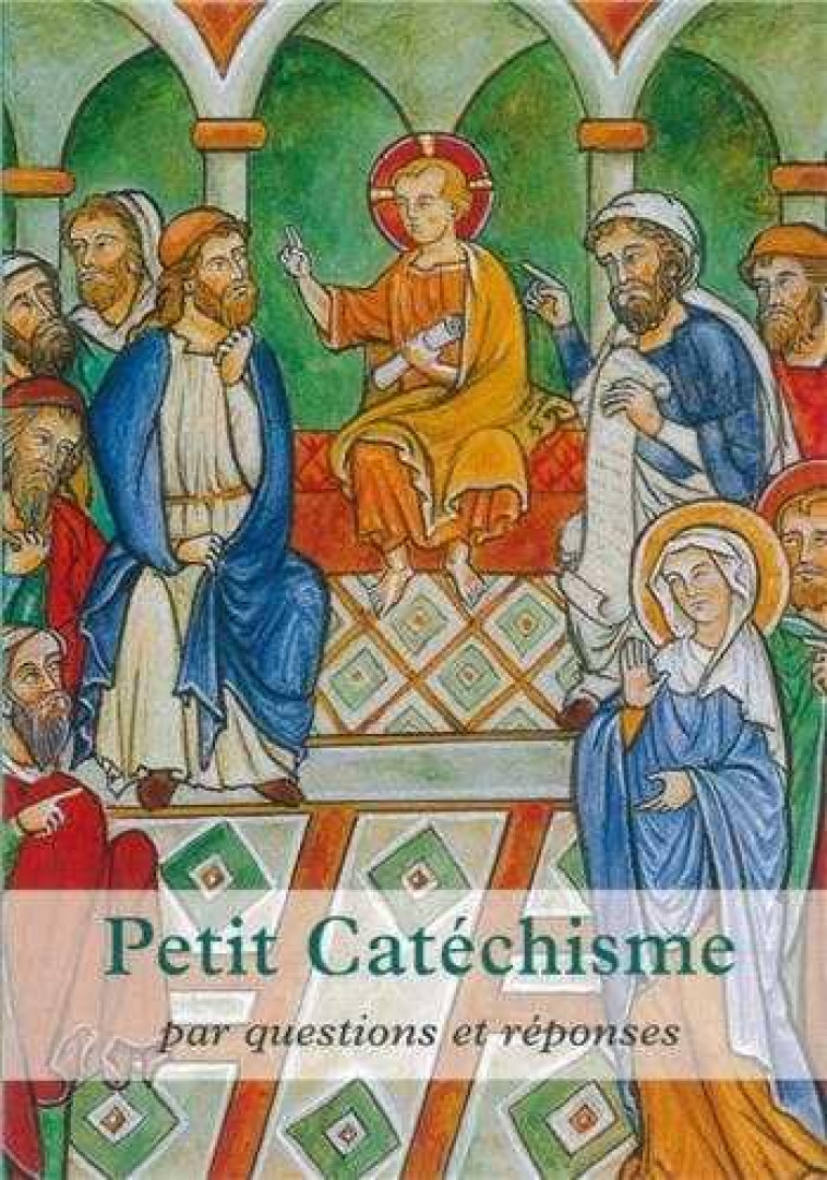 PETIT CATECHISME PAR QUESTIONS ET REPONSES - COLLECTIF - STE MADELEINE