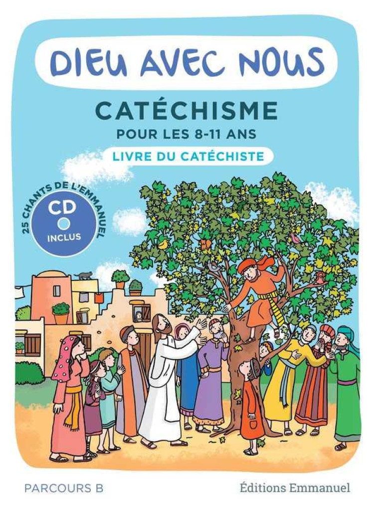 DIEU AVEC NOUS - PARCOURS B - LIVRE DU CATECHISTE - COMMUNAUTE DE L-EMMA - EMMANUEL