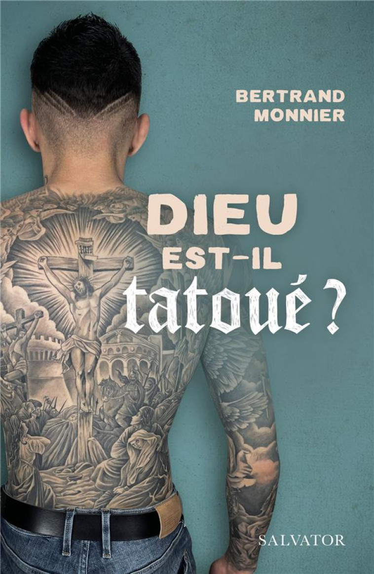 DIEU EST-IL TATOUE? - BERTRAND MONNIER - SALVATOR