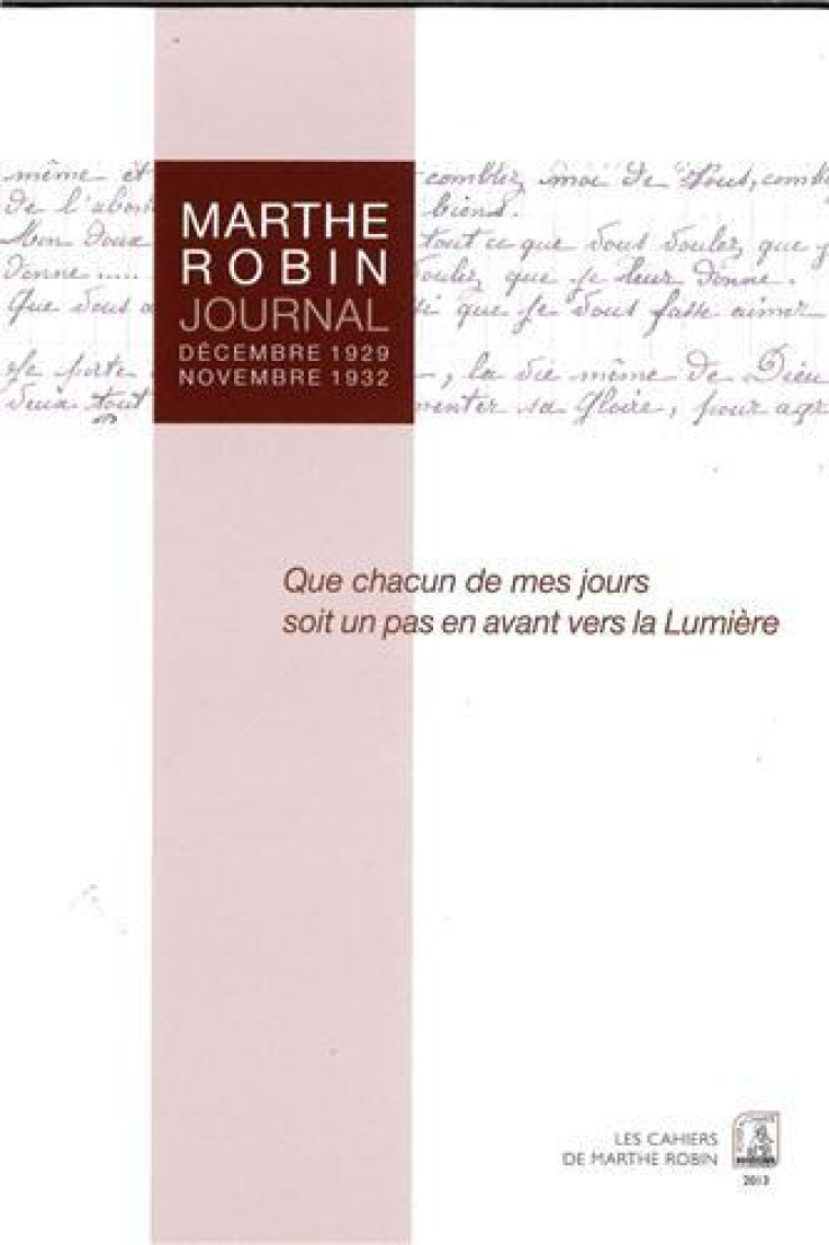 JOURNAL - DECEMBRE 1929 - NOVEMBRE 1932 - MARTHE ROBIN - FOYER CHARITE