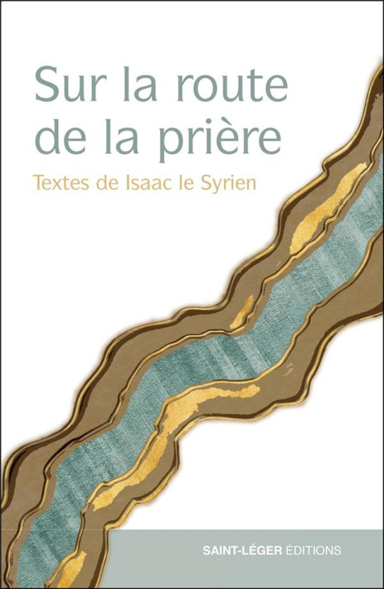 SUR LA ROUTE DE LA PRIERE - TEXTES D-ISAAC LE SYRIEN - RANCE DIDIER - LES ACTEURS