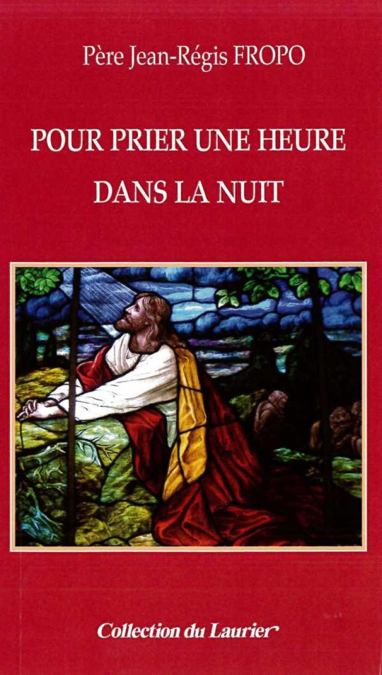 POUR PRIER UNE HEURE DANS LA NUIT - JEAN-REGIS FROPO - le Laurier