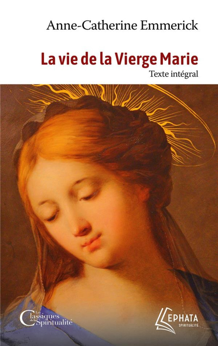 LA VIE DE LA VIERGE MARIE - EMMERICK A-C. - EPHATA