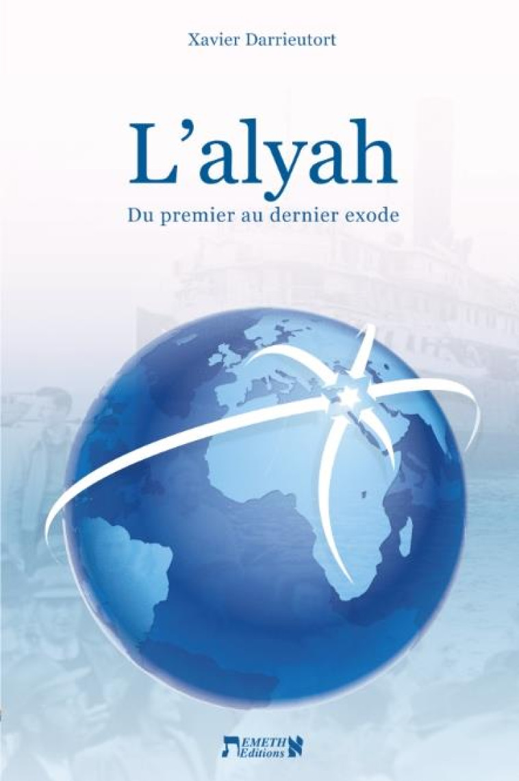 L-ALYAH - DU PREMIER AU DERNIER EXODE - DARRIEUTORT - BIBLIO PAR CERF