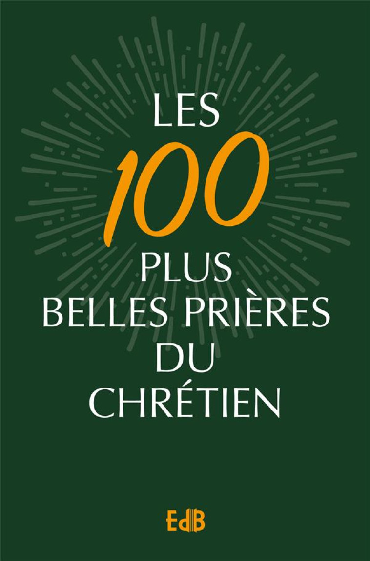 LES 100 PLUS BELLES PRIERES DU CHRETIEN - VERSION POCHE - COLLECTIF - BEATITUDES