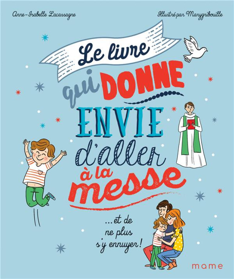 LE LIVRE QUI DONNE ENVIE D-ALLER A LA MESSE - LACASSAGNE - MAME