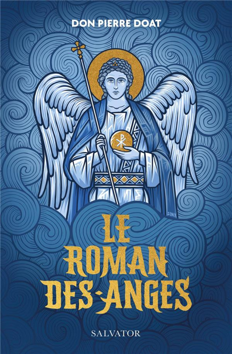 LE ROMAN DES ANGES - DON PIERRE DOAT - SALVATOR