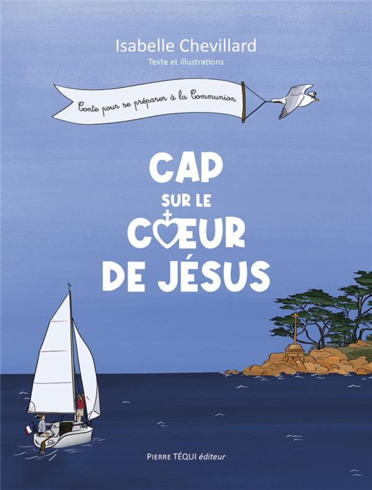 CAP SUR LE COEUR DE JESUS - NEUVAINE DE PREMIERE COMMUNION - EDITION ILLUSTREE - CHEVILLARD ISABELLE - TEQUI